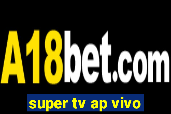 super tv ap vivo